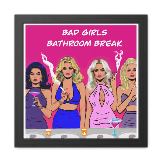 Bad Girls Bathroom Break Potty Humor Series Framed Posters